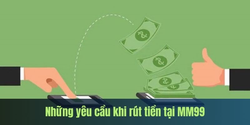 dieu-kien-thuc-hien-rut-thuong-tai-nha-cai-mm99