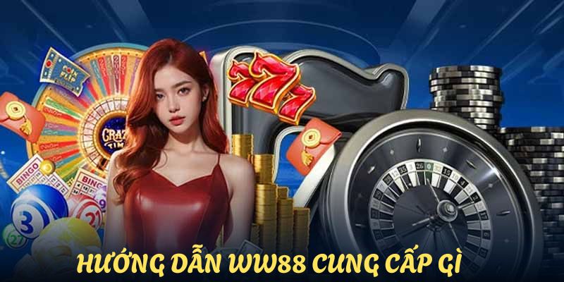 huong-dan-ww88-cung-cap-da-dang-dich-vu-cho-khach-hang