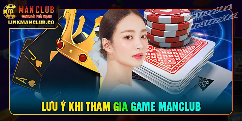 Lưu ý nhỏ cho tân binh khi tham gia game Manclub