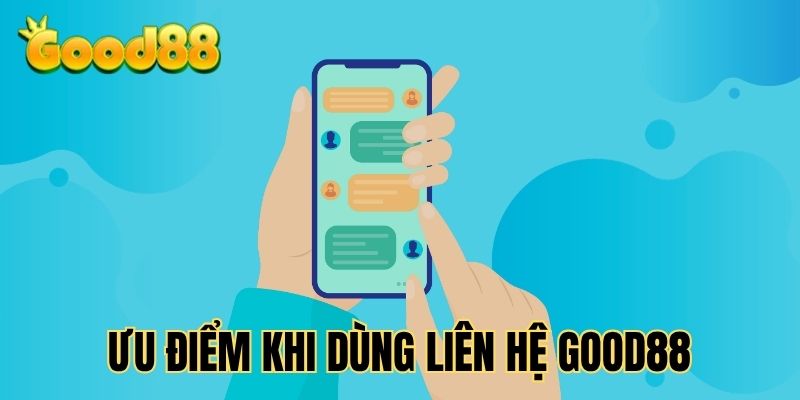 uu-diem-noi-bat-cua-cac-kenh-lien-he-good88