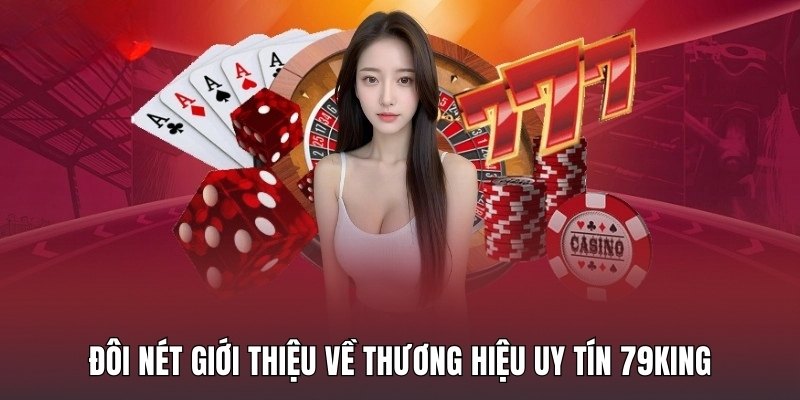 doi-net-gioi-thieu-ve-thuong-hieu-uy-tin-79king
